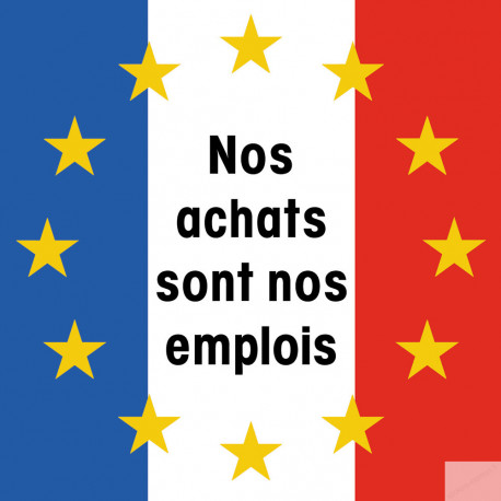 Nos achats sont nos emplois - 15cm - Sticker/autocollant