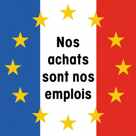 Nos achats sont nos emplois - 15cm - Sticker/autocollant