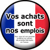 vos achats sont nos emplois "fabrication Française" - 15cm - Sticker/autocollant