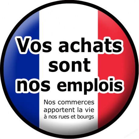 vos achats sont nos emplois "commerces" - 15cm - Sticker/autocollant