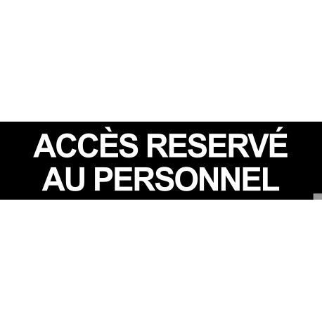 ACCES RESERVE AU PERSONNEL NOIR - 29x7cm - Sticker/autocollant