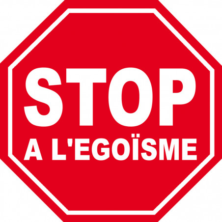 égoïsme STOP - 10x10cm - Sticker/autocollant