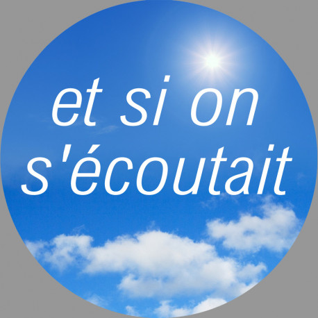 et si on s'écoutait - 20x20cm - Sticker/autocollant