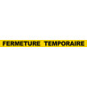 FERMETURE TEMPORAIRE (120x10cm) - Sticker/autocollant