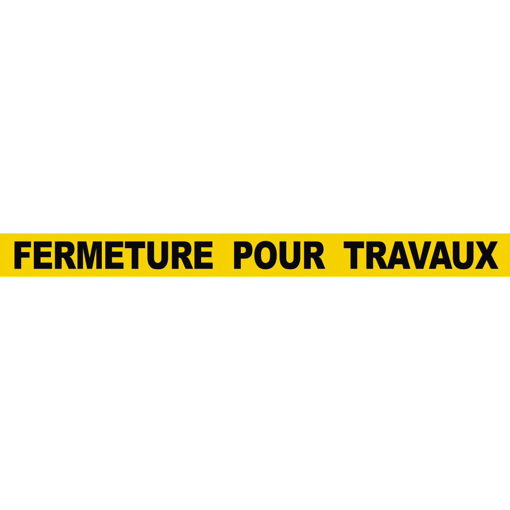 FERMETURE POUR TRAVAUX (120x10cm) - Sticker/autocollant