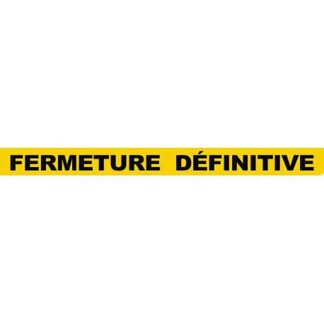 FERMETURE DÉFINITIVE (120x10cm) - Sticker/autocollant