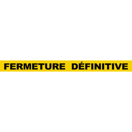 FERMETURE DÉFINITIVE (120x10cm) - Sticker/autocollant