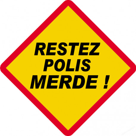 RESTEZ POLIS MERDE ! ( 15x15cm) - Sticker/autocollant