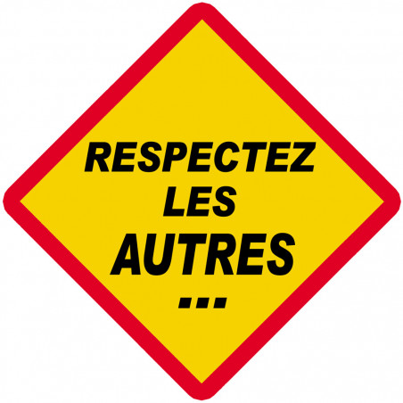 RESPECTEZ LES AUTRES... (15x15cm) - Sticker/autocollant