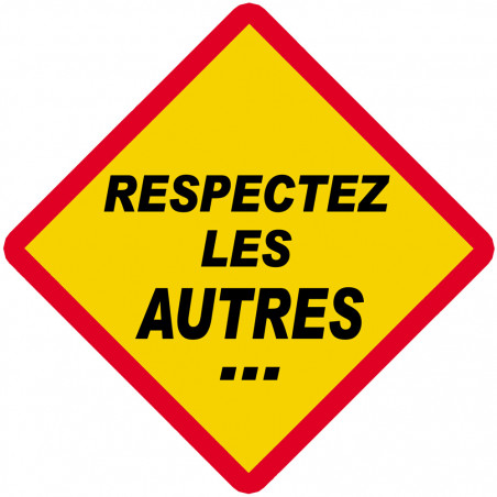 RESPECTEZ LES AUTRES... (20x20cm) - Sticker/autocollant