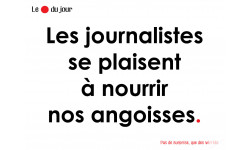 Les journalistes se plaisent à nourrir nos angoisses (20x15cm) - Sticker/autocollant