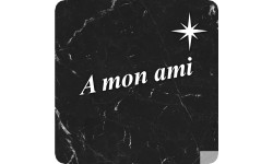 à mon ami marbre noir (10x10cm) - Sticker/autocollant