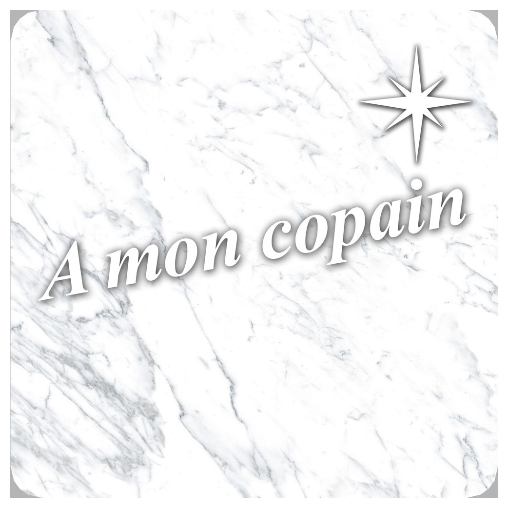 à mon copain marbre blanc (20x20cm) - Sticker/autocollant