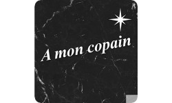 à mon copain marbre noir (5x5cm) - Sticker/autocollant