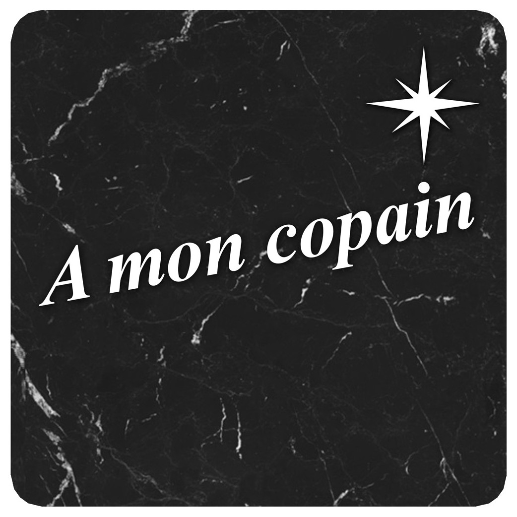 à mon copain marbre noir (10x10cm) - Sticker/autocollant