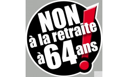 Non à la retraite à 64 ans (15cm) - Sticker/autocollant