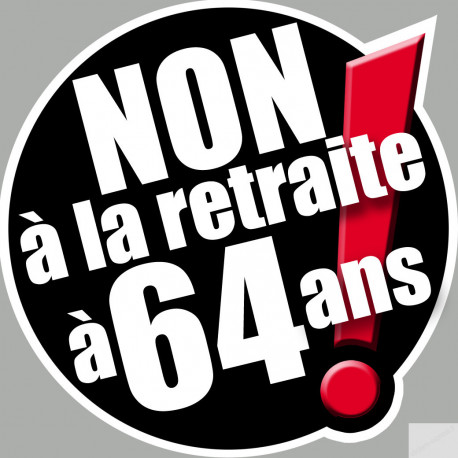 Non à la retraite à 64 ans (20cm) - Sticker/autocollant