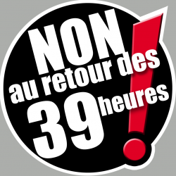 Non au retour des 39 heures (15cm) - Sticker/autocollant