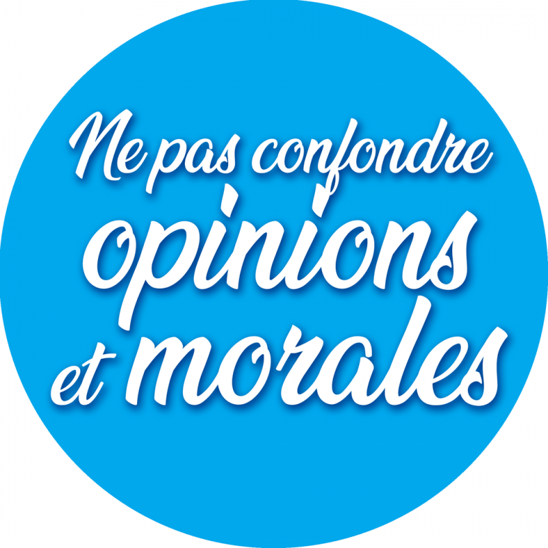 Ne pas confondre opinions et morales (15x15cm) - Sticker/autocollant