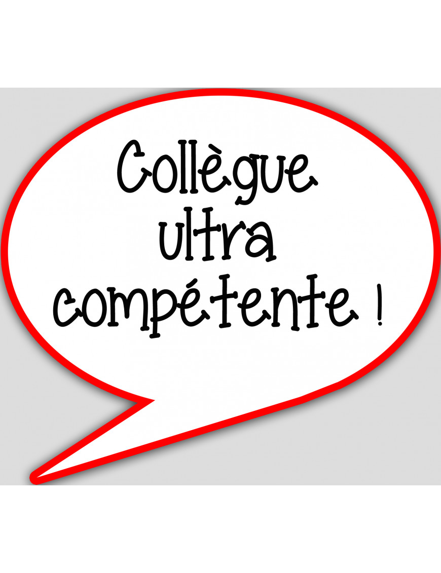 Collègue ultra compétent - 15x13.5cm - sticker/autocollant Collègue ultra compétent - 15x13.5cm - sticker/autocollant