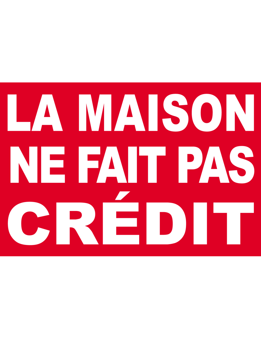 La maison ne fait pas crédit - 10x6.5cm - Sticker/autocollant La maison ne fait pas crédit - 10x6.5cm - Sticker/autocollant