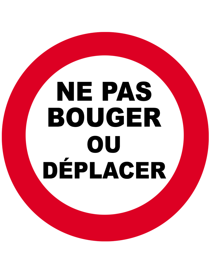 Ne pas bouger où déplacer (15cm) - Sticker/autocollant Ne pas bouger où déplacer (15cm) - Sticker/autocollant