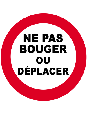 Ne pas bouger où déplacer (10cm) - Sticker/autocollant