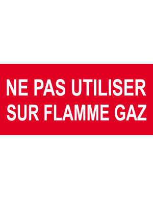Ne pas utiliser sur flamme gaz - 30x14cm - Sticker/autocollant