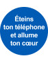 éteins ton téléphone et allume ton cœur - 20x20cm - Sticker/autocollant