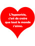 L'hypocrisie c'est de croire que tout le monde s'aime - 20x18cm - Sticker/autocollant