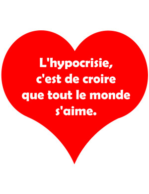 L'hypocrisie c'est de croire que tout le monde s'aime - 10x9cm - Sticker/autocollant