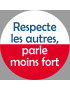 Respecte les autres parle moins fort - 20cm - Sticker/autocollant