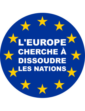 l'Europe cherche à dissoudre les nations - 5x5cm - Sticker/autocollant