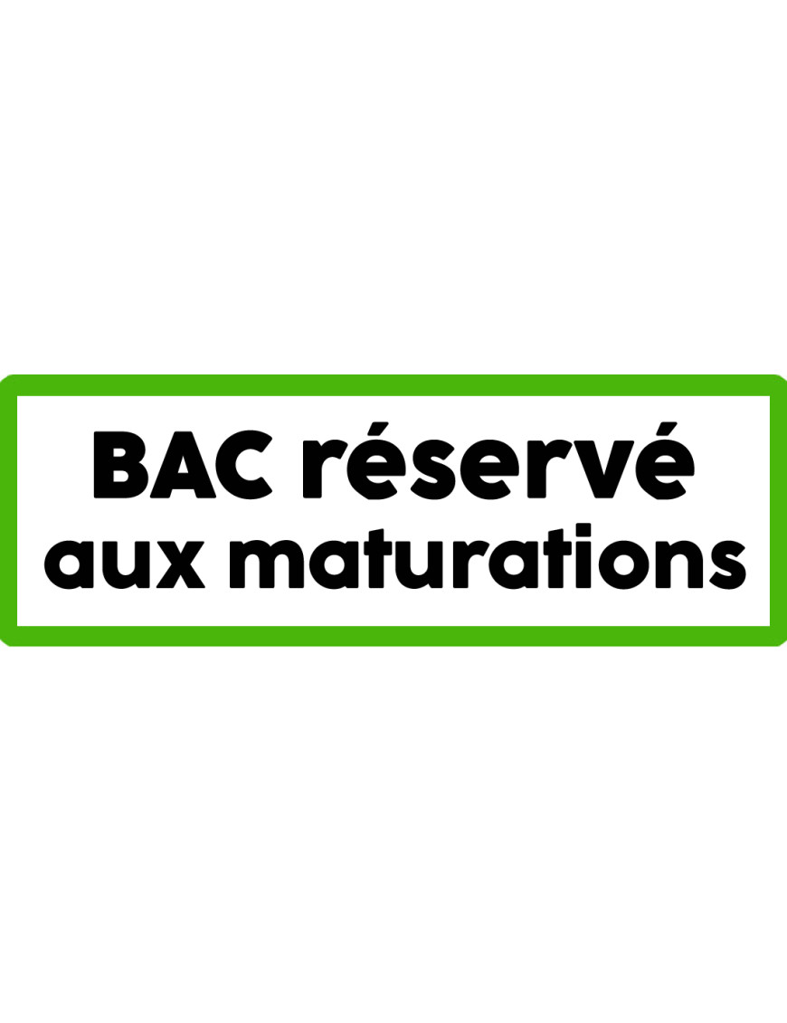 Bac réservé aux maturations - 10x3.5cm - Sticker/autocollant