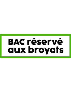 Bac réservé aux broyats - 20x7cm - Sticker/autocollant