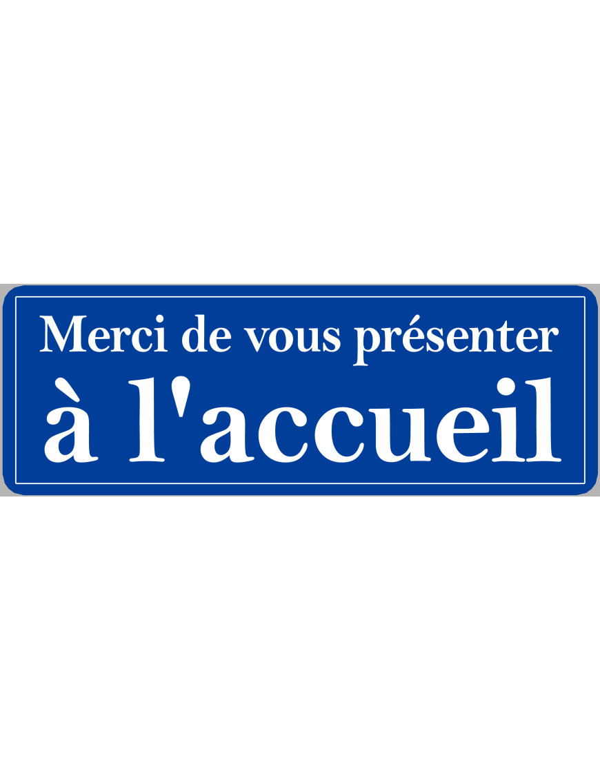 Merci de vous présenter à l'accueil - 20x7cm - Sticker/autocollant