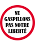 Ne gaspillons pas notre liberté - 5x5cm - Sticker/autocollant
