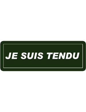 je suis tendu (29,5x10,5 cm) - Sticker/autocollant